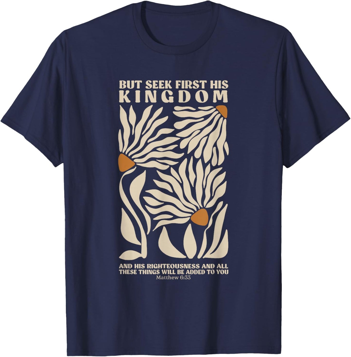 But Seek First His Kingdom, Trendy Christian Bible Verse T-Shirt - T-Shirt | Navy