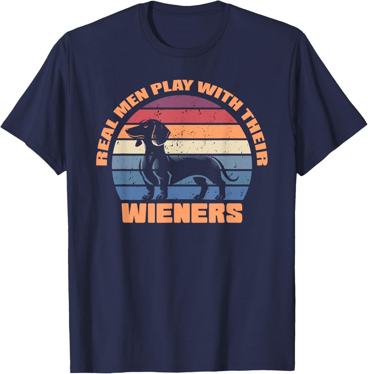 Real men play with their wieners dachshund dogs funny dog T-Shirt - T-Shirt | Navy