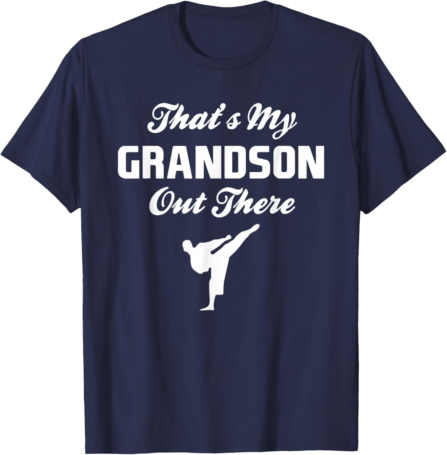 That's My Grandson Out There Martial Arts Shirt T-Shirt - T-Shirt | Navy