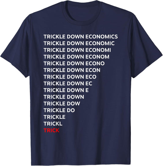 Funny Trickle Down Economics Shirt - -Adults, Black, Small, Short Sleeve T-Shirt - T-Shirt | Navy