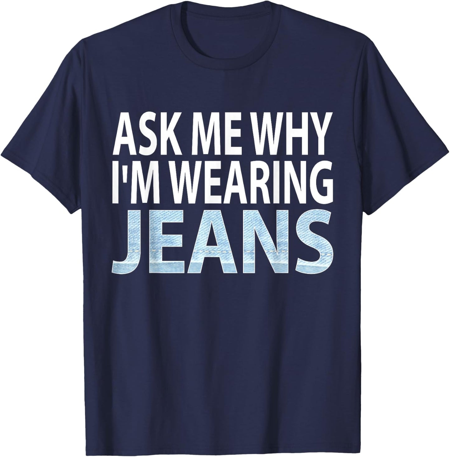 Denim Day Awareness- Ask me why I'm wearing jeans shirt T-Shirt - T-Shirt | Navy
