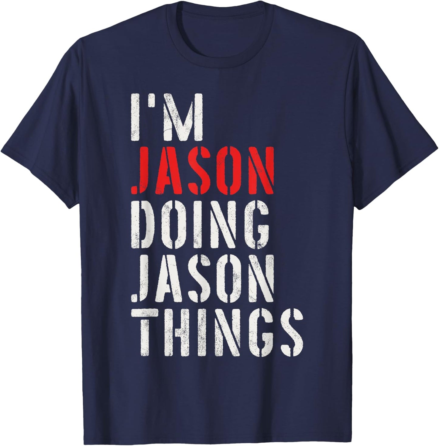 I'm Jason Doing Jason Things First Name Jason T-Shirt - T-Shirt | Navy
