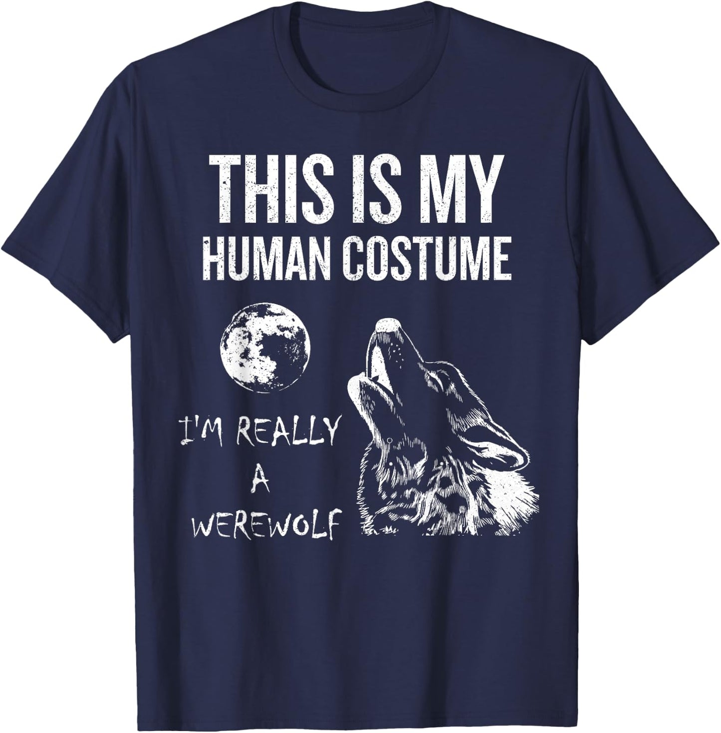 This is My Human Costume, I'm Really a Werewolf Gift T-Shirt - T-Shirt | Navy