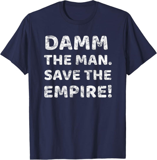 Damm The Man Save the Empire Vintage Retro Saying Meme Quote T-Shirt - T-Shirt | Navy