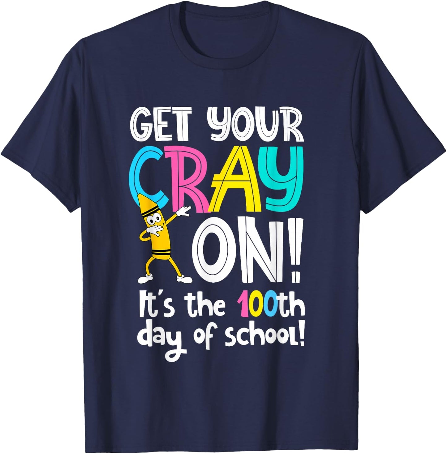 100th Day of School Get Your Cray On Funny Teacher T-Shirt - T-Shirt | Navy