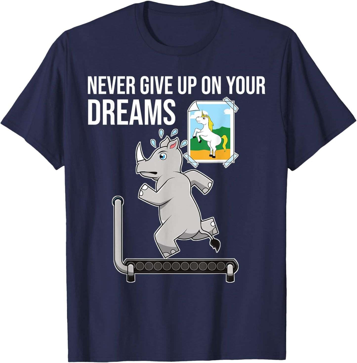 Never Give Up On Your Dreams Rhino Unicorn Treadmill T-Shirt - T-Shirt | Navy