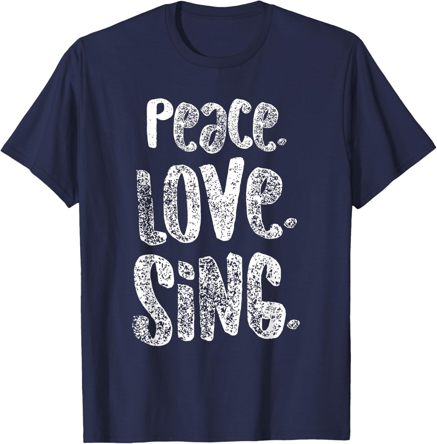 Peace Love Sing, Singers Shirt for Music, Cute Gift, White T-Shirt - T-Shirt | Navy