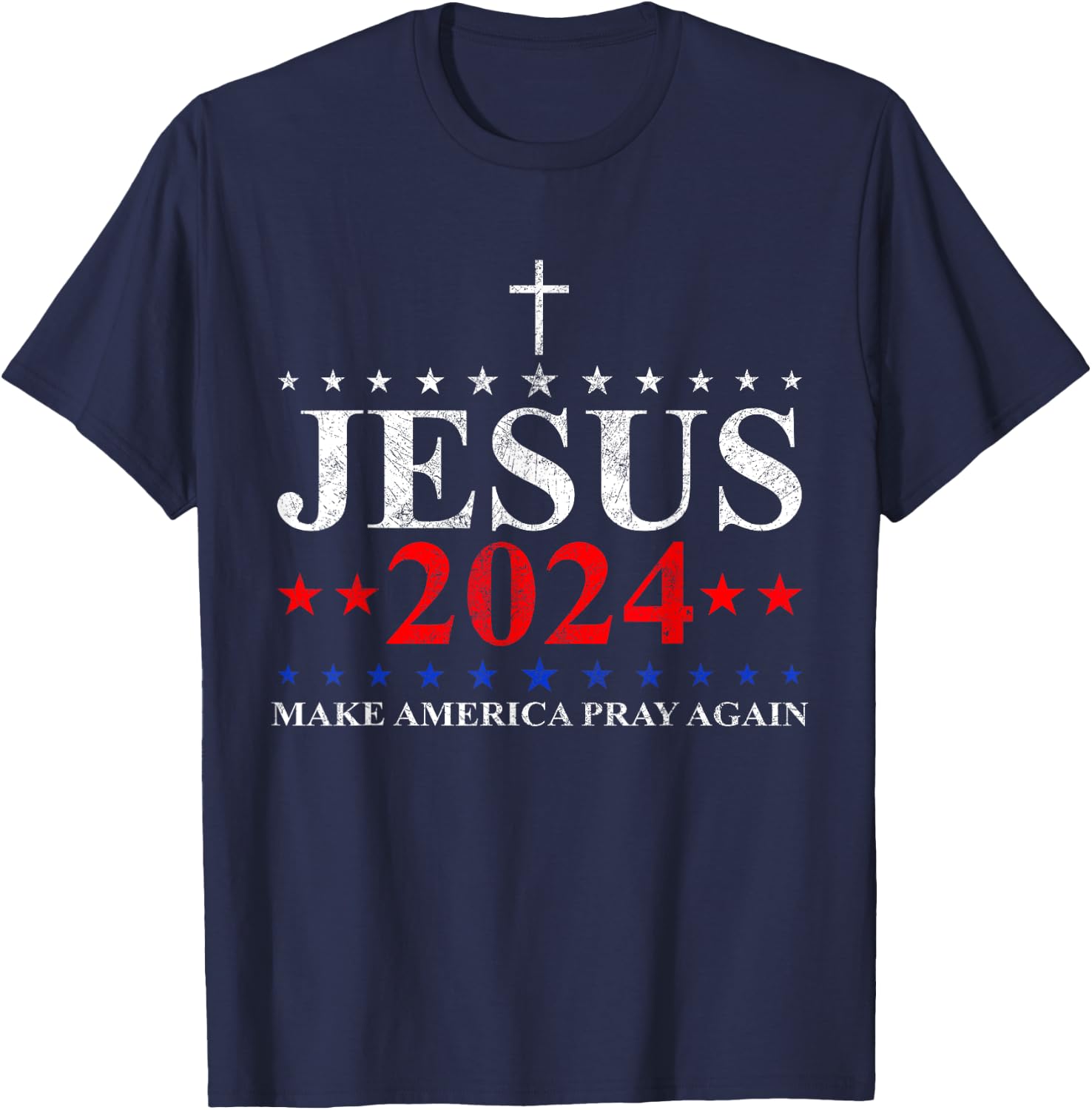 Jesus Christ 2024 Make America Pray Believe Again Christian T-Shirt - T-Shirt | Navy