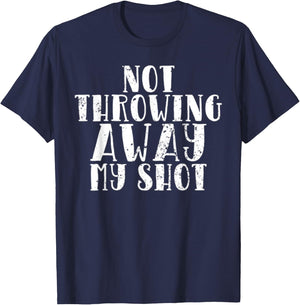 Not Throwing My Shot Away Historic Quote T-Shirt - T-Shirt | Navy