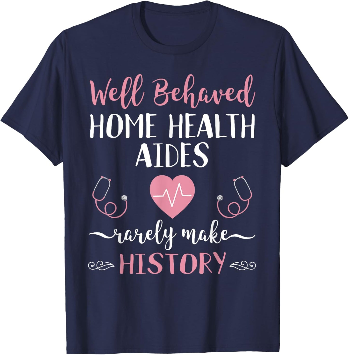 Funny Home Health Aide HHA Gift Heartbeat Stethoscope T-Shirt - T-Shirt | Navy