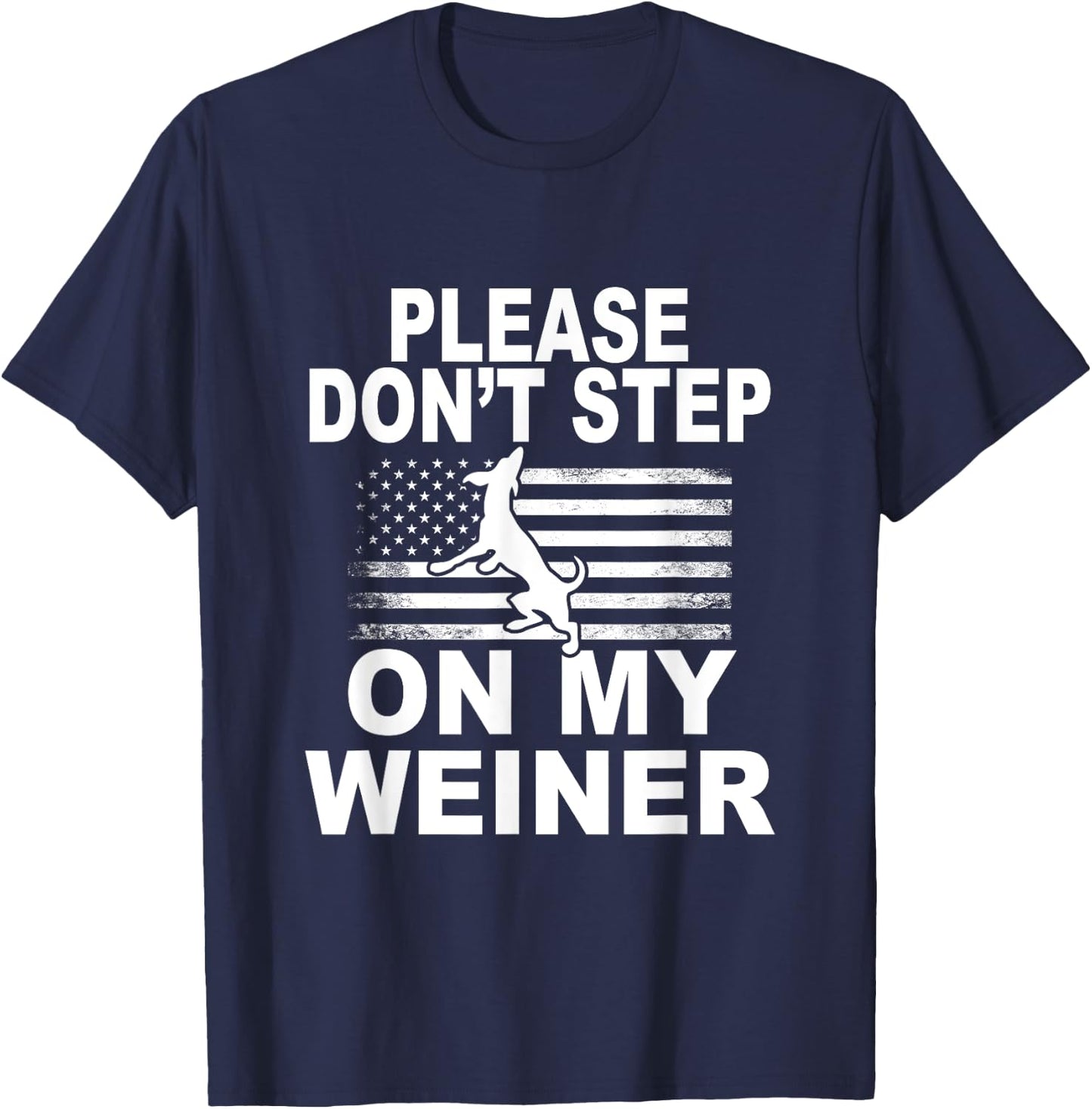 Please Don't Step On My Weiner Daschund Funny Dog T Shirt T-Shirt - T-Shirt | Navy