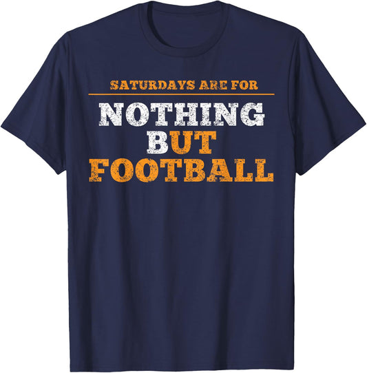 Nothing but Football on Saturdays in Tennessee Shirt T-Shirt - T-Shirt | Navy