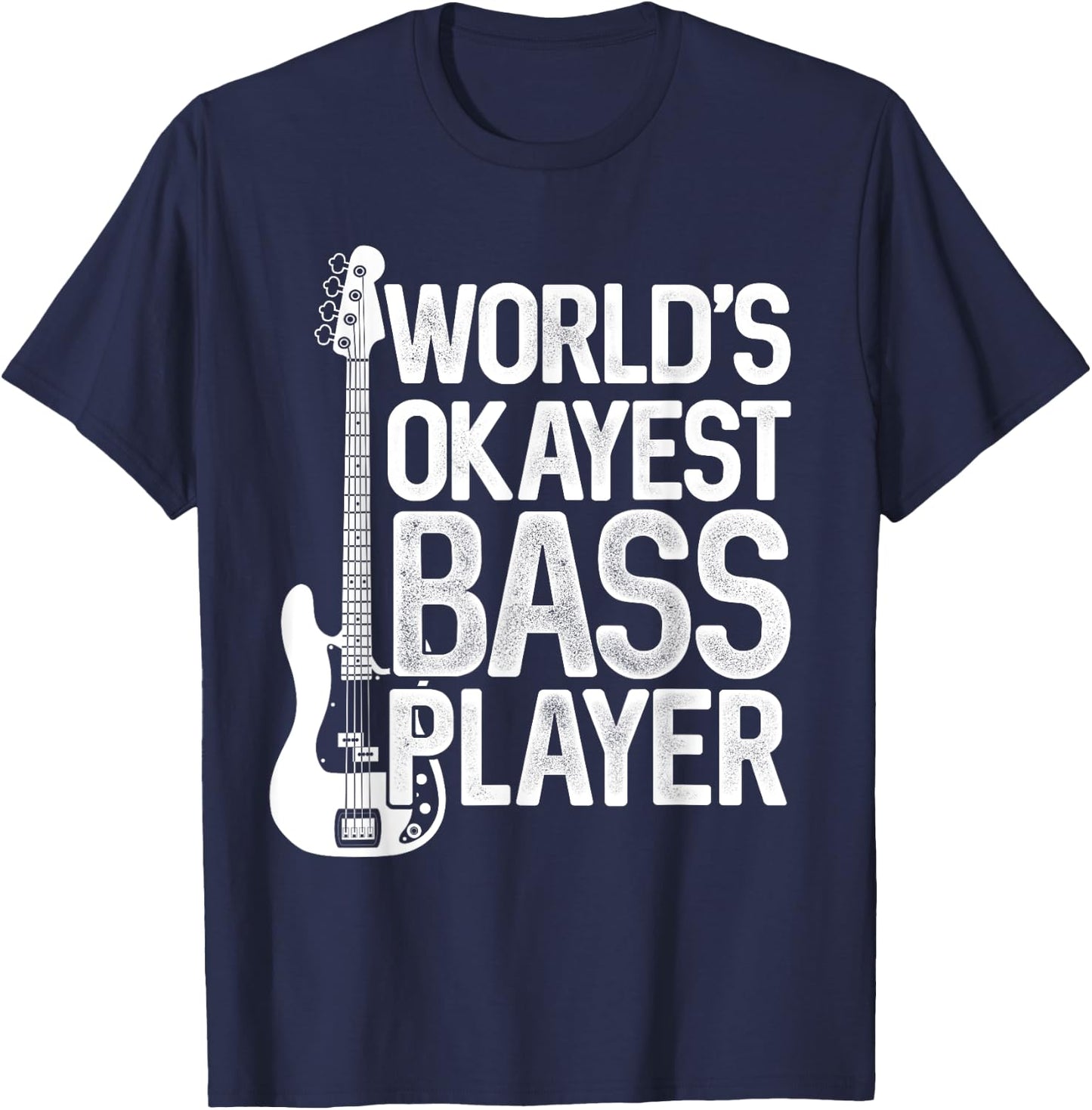 Bass Guitar Player Gifts &Zoo World's Okayest Bass Player Bassists Musician T-Shirt - T-Shirt | Navy