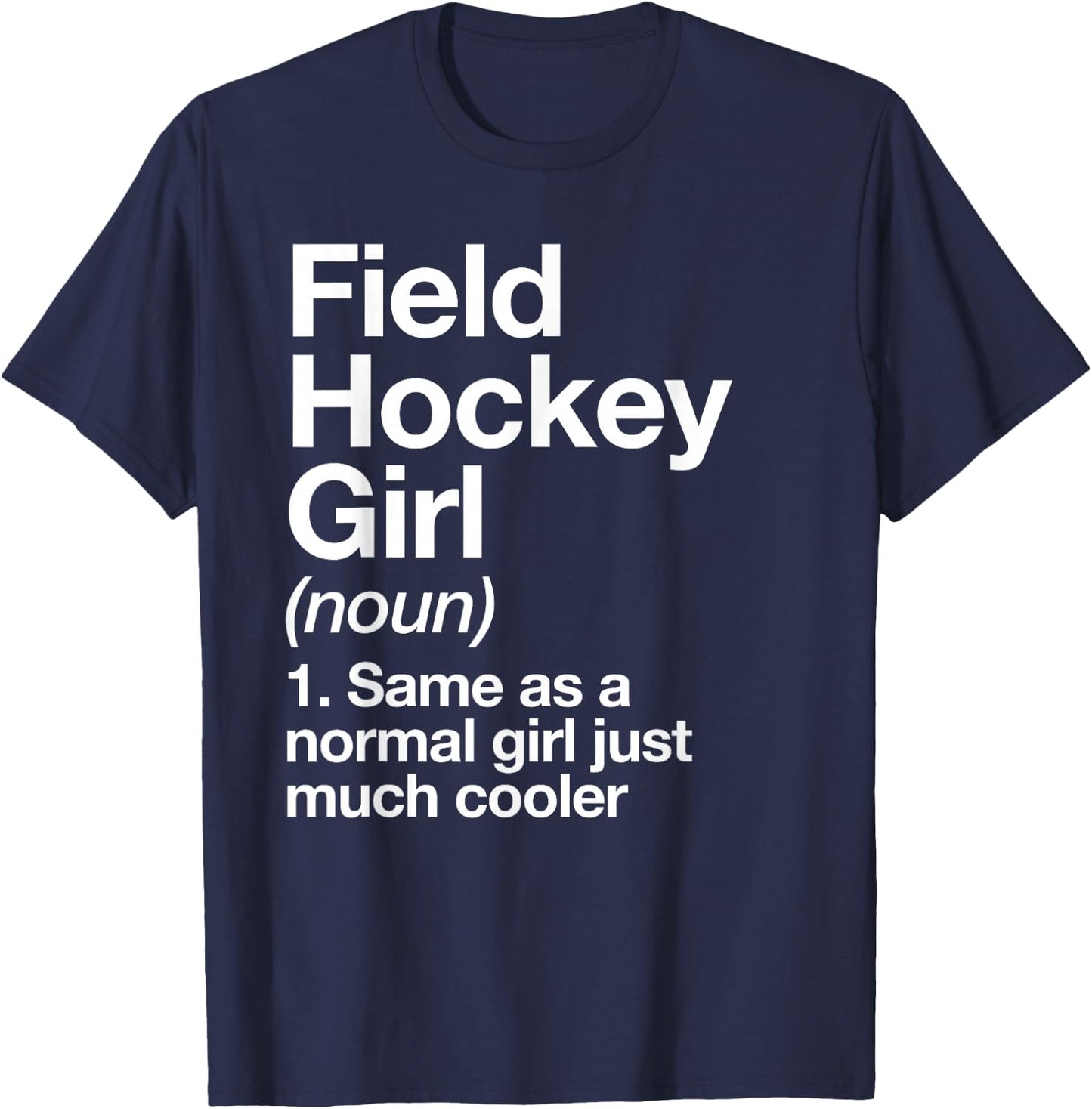 Field Hockey Girl Definition Funny & Sassy Sports T-Shirt - T-Shirt | Navy