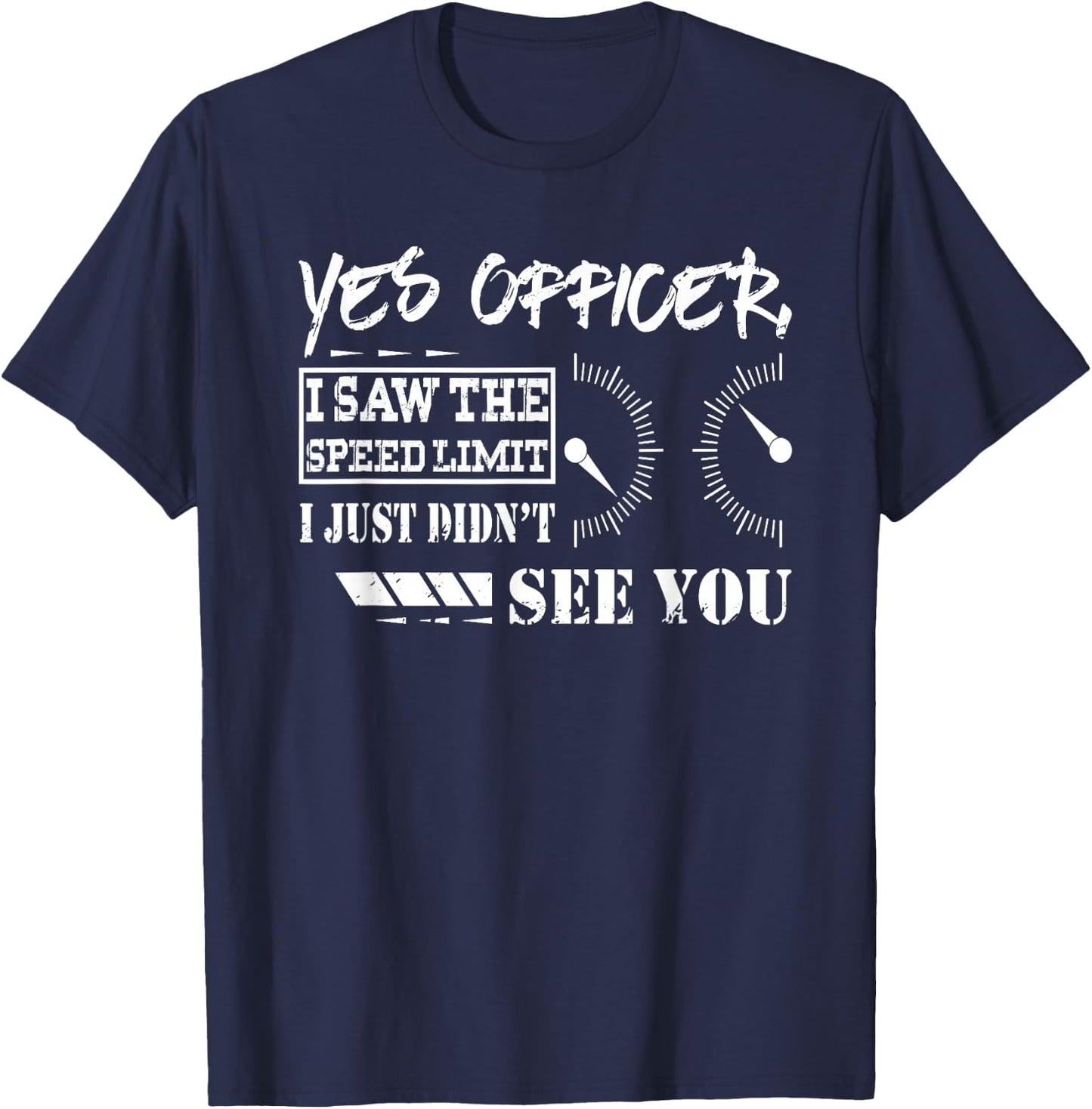 Funny Racing Shirt Yes Officer I Saw The Speed Limit Gift T-Shirt - T-Shirt | Navy