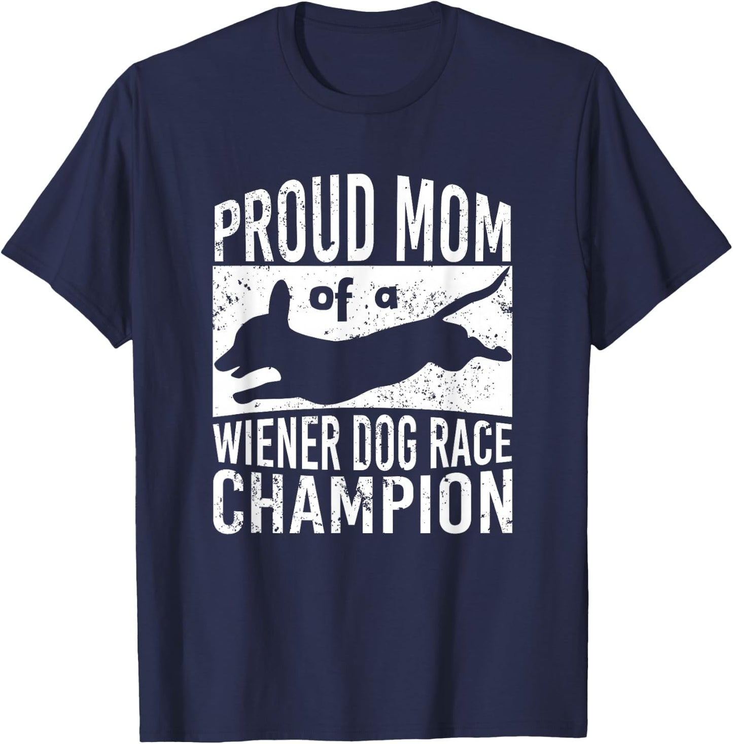 Proud Mom of a Wiener Dog Race Champion - Dachshund Racing Men Women T-Shirt - T-Shirt | Navy