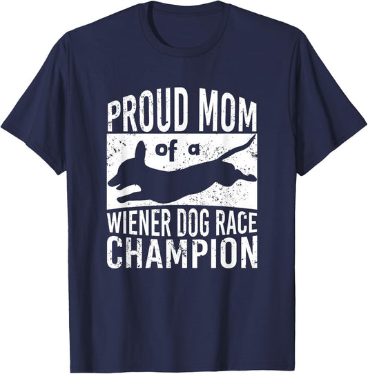 Proud Mom of a Wiener Dog Race Champion - Dachshund Racing Men Women T-Shirt - T-Shirt | Navy
