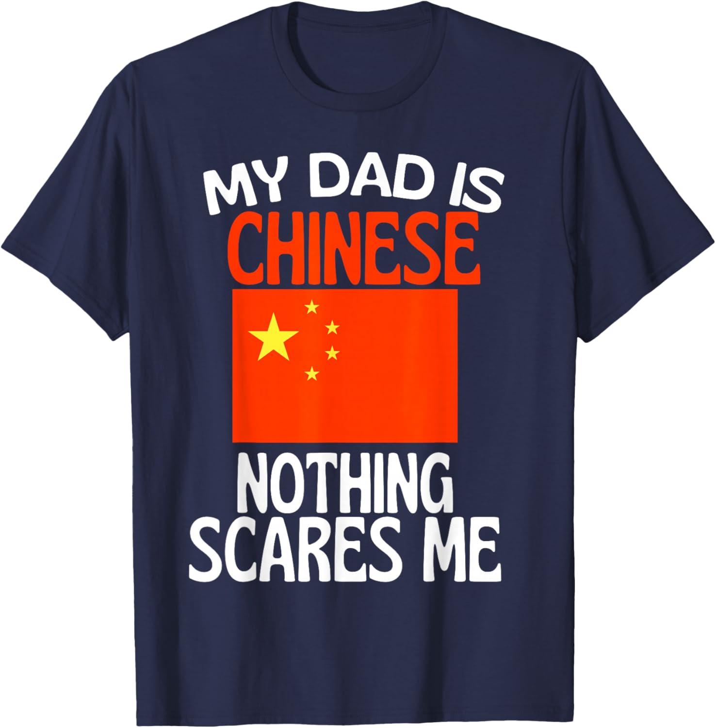 My Dad is Chinese Nothing Scares Me Funny Dad T-Shirt - T-Shirt | Navy
