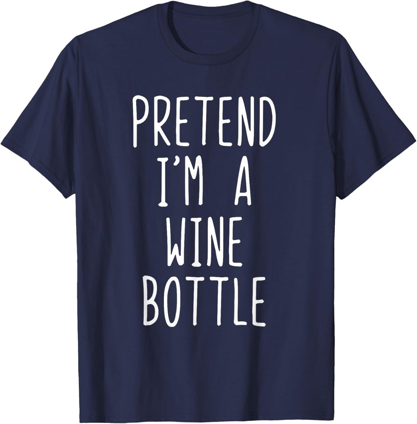 Pretend I'm A Wine Bottle Costume Halloween Lazy Adult Kids T-Shirt - T-Shirt | Navy