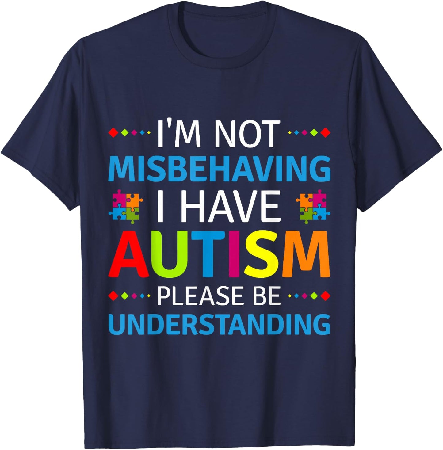 Autism Awareness I'm Not Misbehaving I Have Autism Small T-Shirt - T-Shirt | Navy