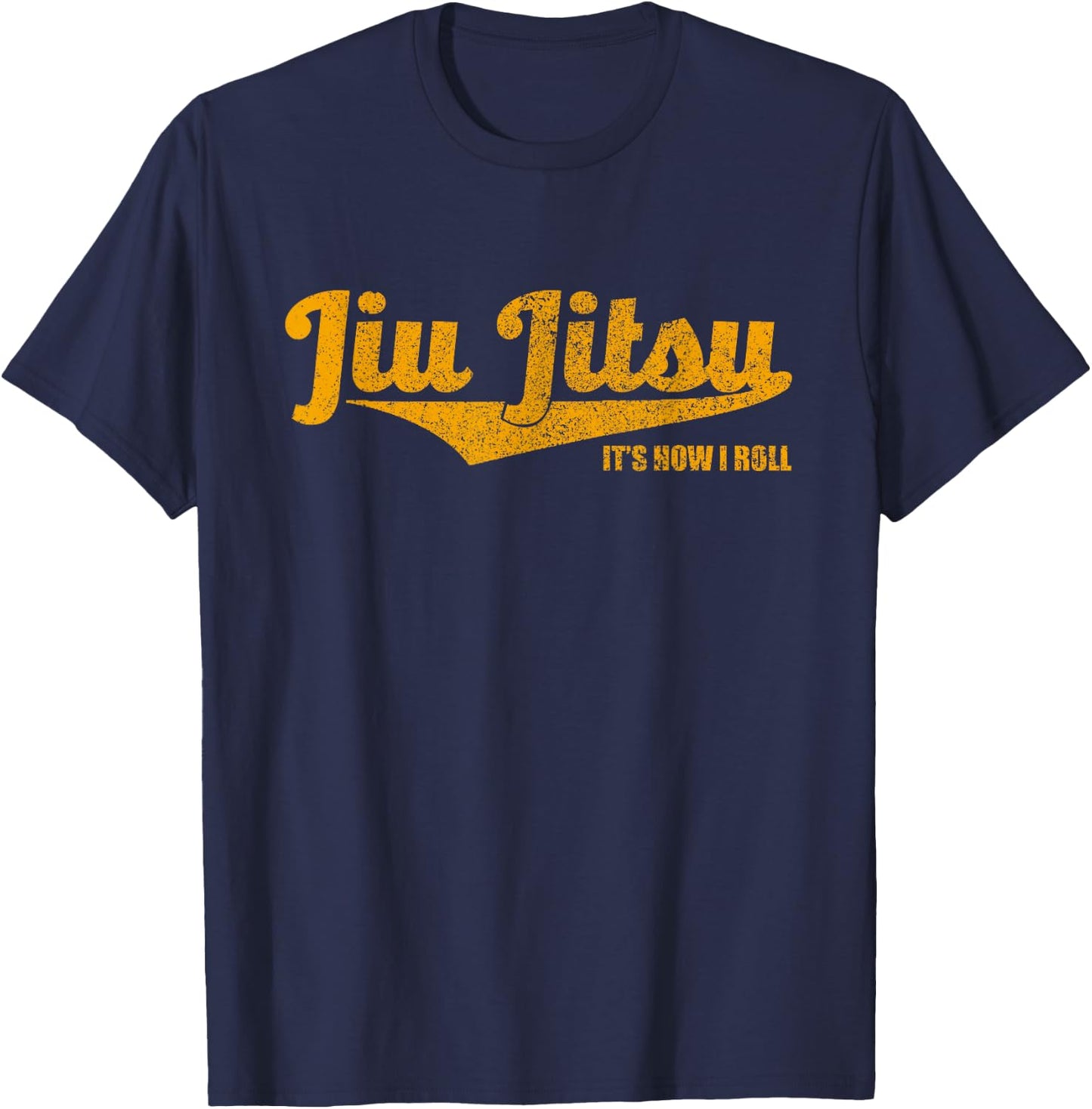 Jiu Jitsu It's How I Roll , BJJ Grappling MMA Shirt T-Shirt - T-Shirt | Navy