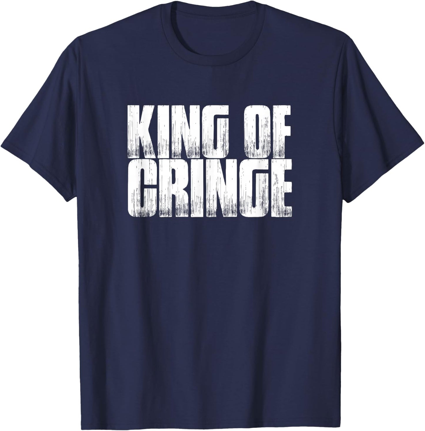 King Of Cringe Funny Saying Sarcastic Novelty T-Shirt - T-Shirt | Navy