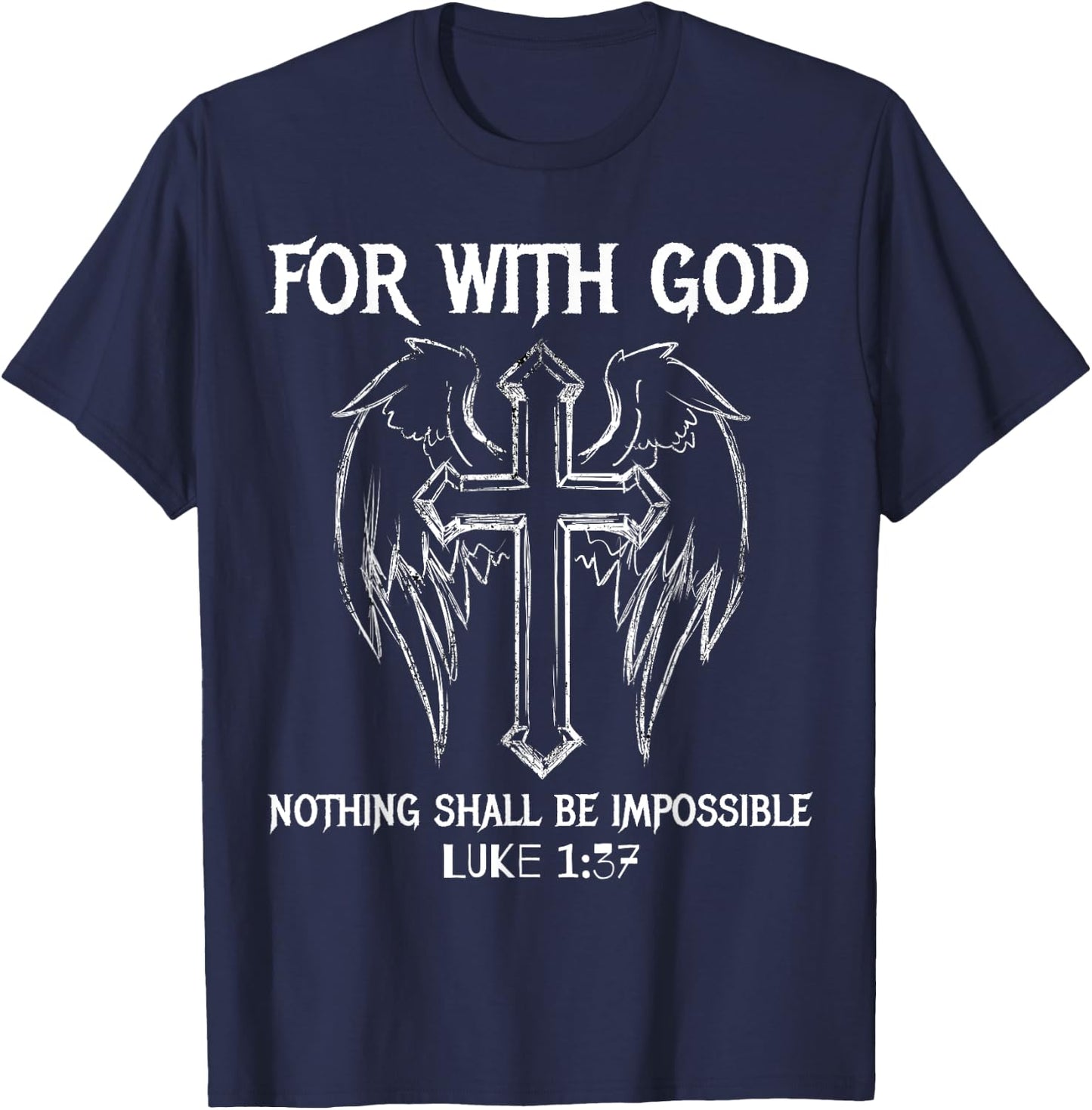 For with God Nothing Shall Be Impossible Luke 1:37 T Shirt T-Shirt - T-Shirt | Navy