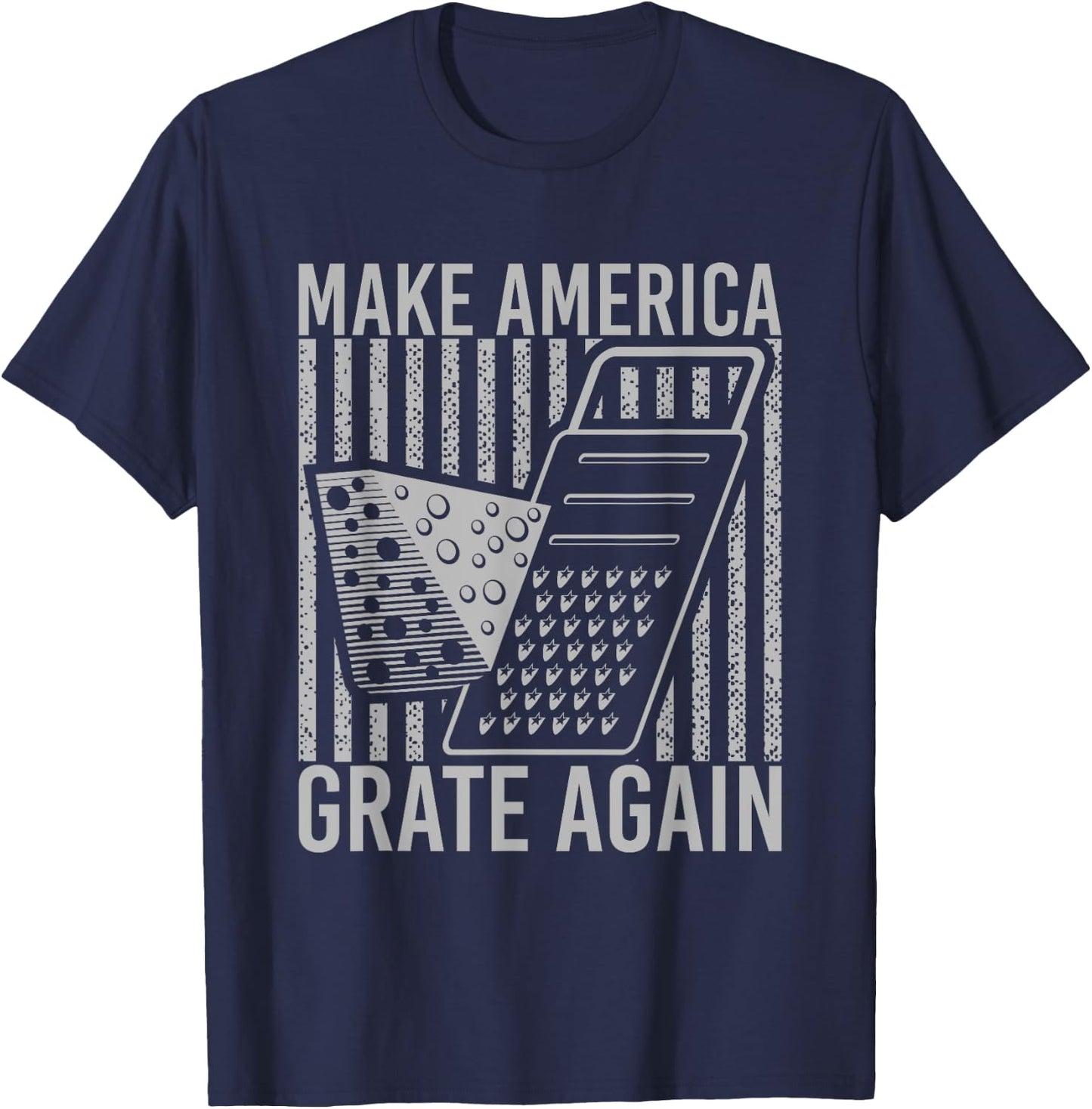 Make America Grate Again Cheese Funny Wordplay T-Shirt - T-Shirt | Navy