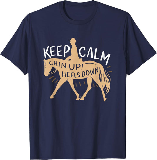 Keep Calm Chin up! Heels Down - Horse & Equestrian Shirt T-Shirt - T-Shirt | Navy