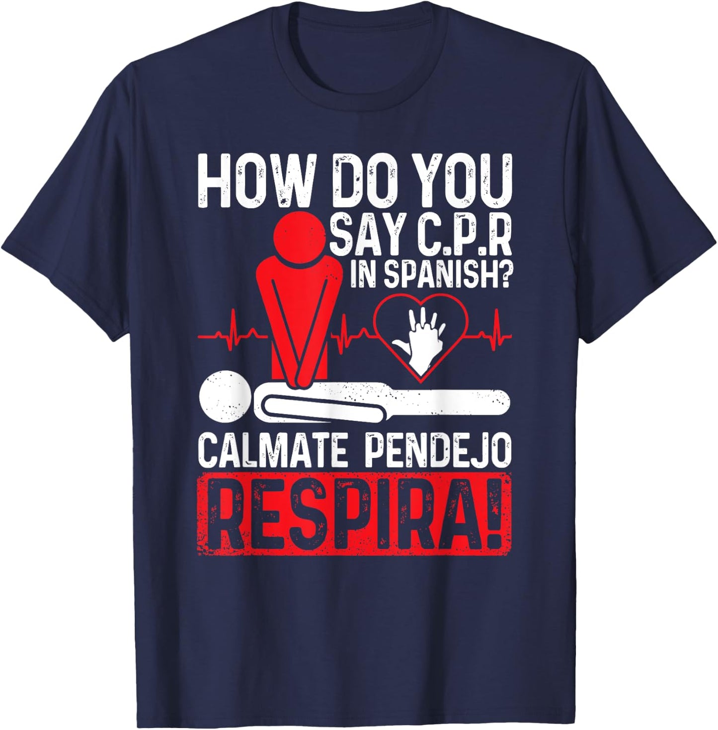 How Do You Say C.P.R In Spanish Calmate Pendejo Respira! T-Shirt - T-Shirt | Navy