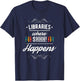 Funny Libraries Where Shh Happens T-Shirt - T-Shirt | Navy