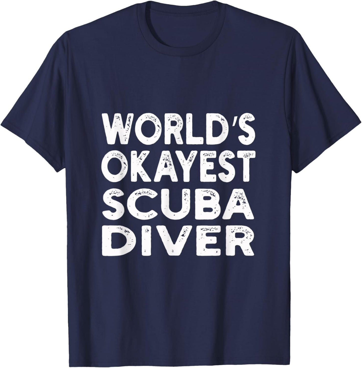 World's Okayest Scuba Diver | Scuba Diver T-Shirt - T-Shirt | Navy