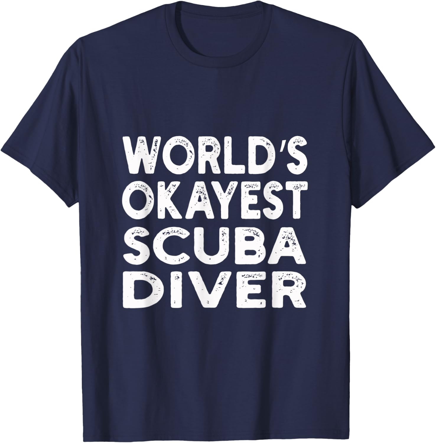 World's Okayest Scuba Diver | Scuba Diver T-Shirt - T-Shirt | Navy