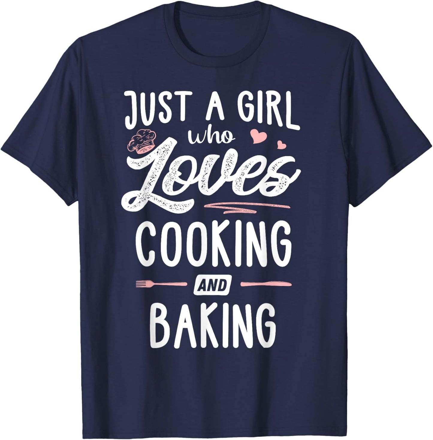 Just A Girl Who Loves Cooking And Baking Gift Women T-Shirt - T-Shirt | Navy
