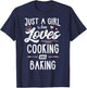 Just A Girl Who Loves Cooking And Baking Gift Women T-Shirt - T-Shirt | Navy
