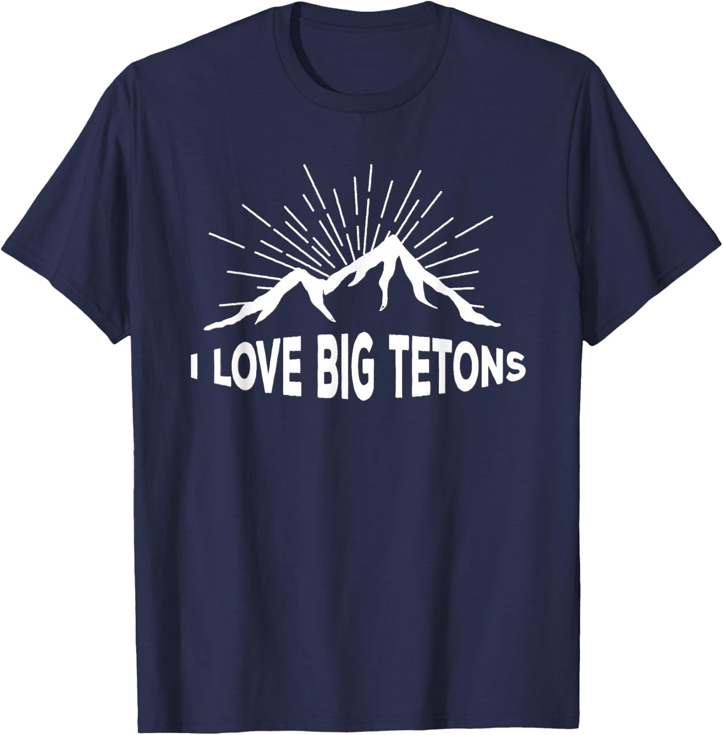 I Love Big Tetons Grand Tetons National Park T-Shirt - T-Shirt | Navy