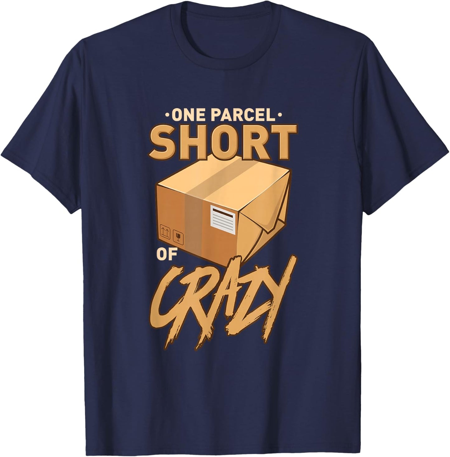 One Parcel Short of Crazy for Postal Worker T-Shirt - T-Shirt | Navy
