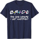 Bride The One Where I Get Married T-Shirt - T-Shirt | Navy