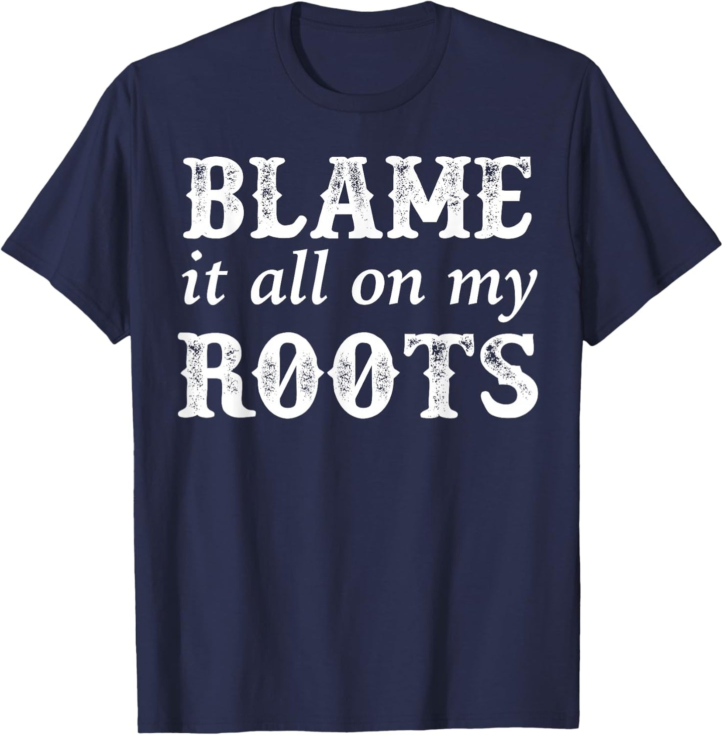 Classic Blame It All On My Roots Vintage Shirt T-Shirt - T-Shirt | Navy