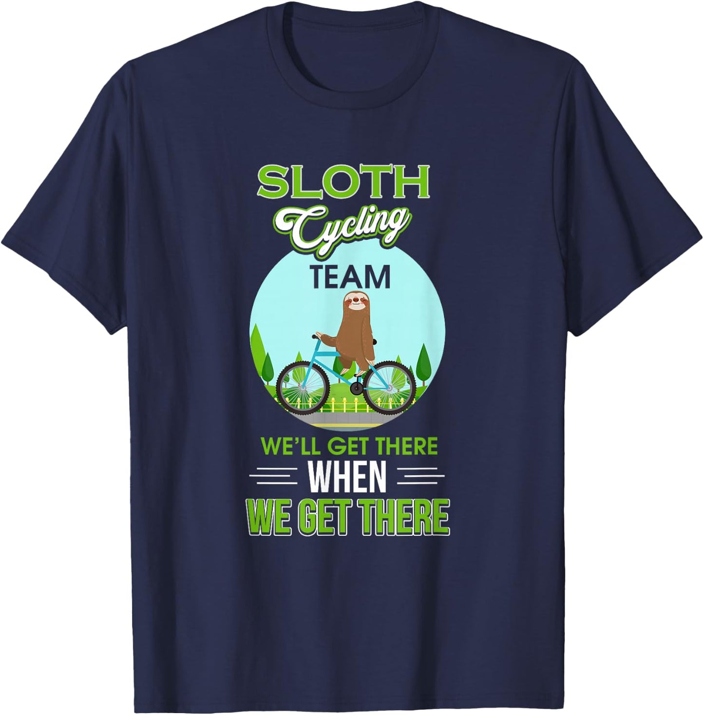 Sloth Cycling Team We'll Get There When We Get There T-Shirt - T-Shirt | Navy