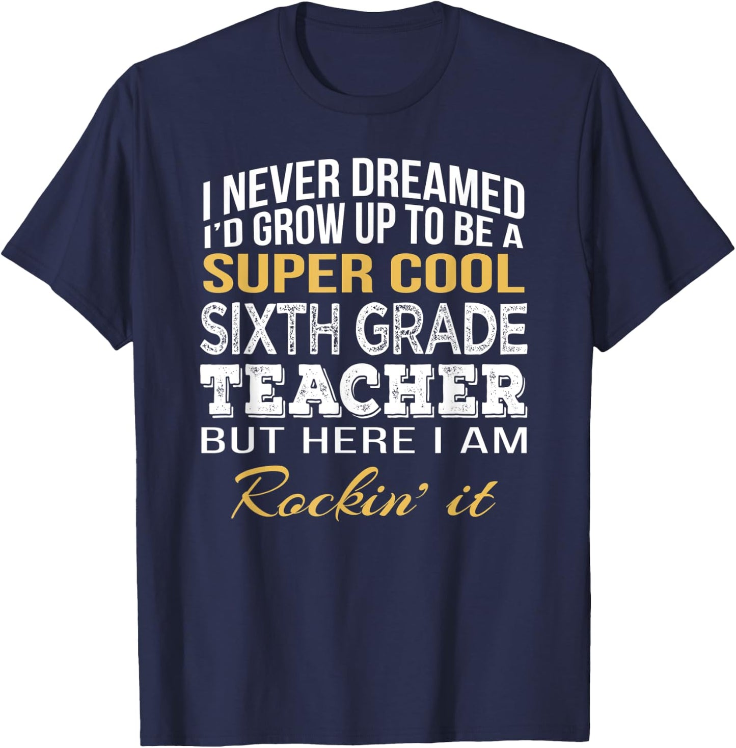 Sixth Grade Teacher Funny Gift 6th Grade Teacher Women T-Shirt - T-Shirt | Navy