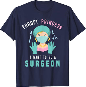 Forget Princess I Want To Be A Surgeon Doctor T-Shirt - T-Shirt | Navy