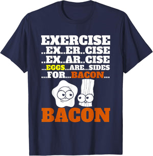 Funny Bacon Exercise Eggs Are Sides For Bacon Foodie T-Shirt - T-Shirt | Navy