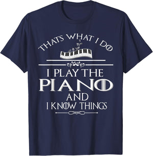 Thats what I do I play the Piano and I know things T-Shirt - T-Shirt | Navy