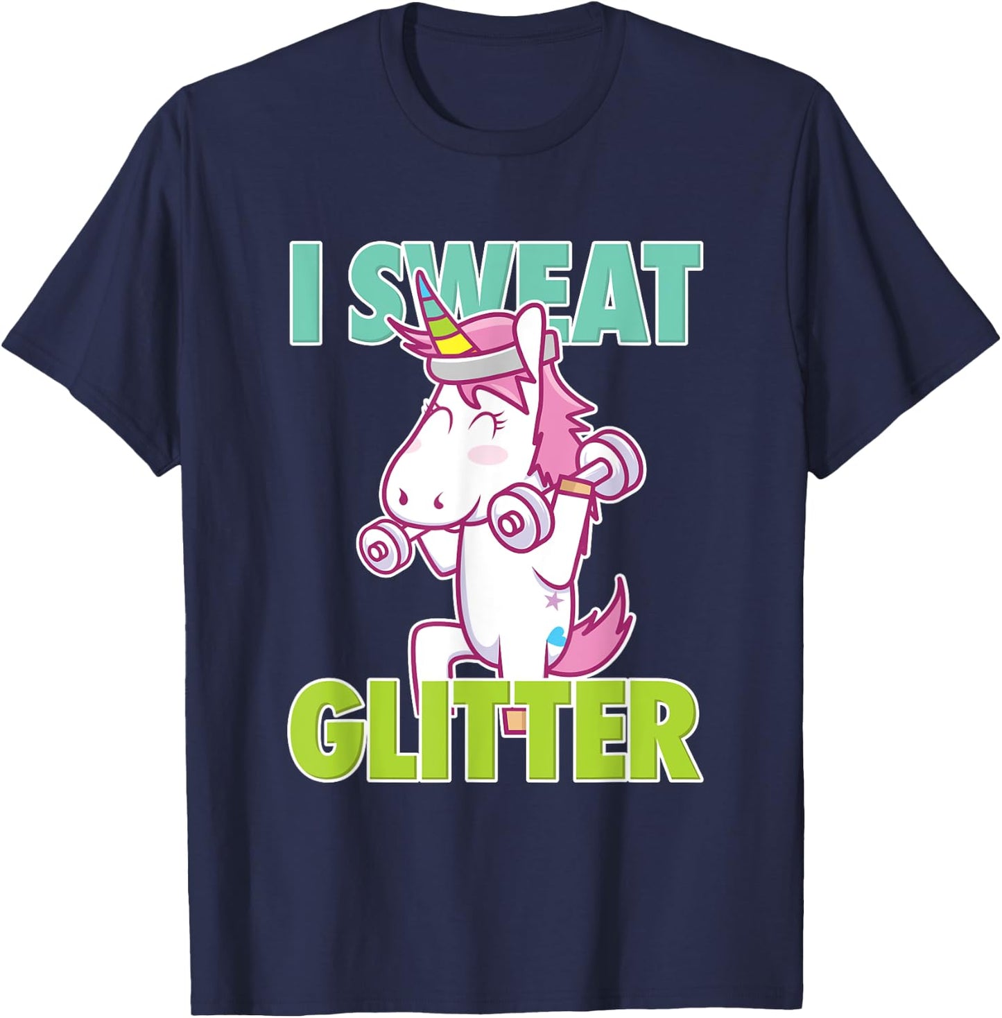 I Sweat Glitter I Funny & Sassy Unicorn Workout Shirt T-Shirt - T-Shirt | Navy