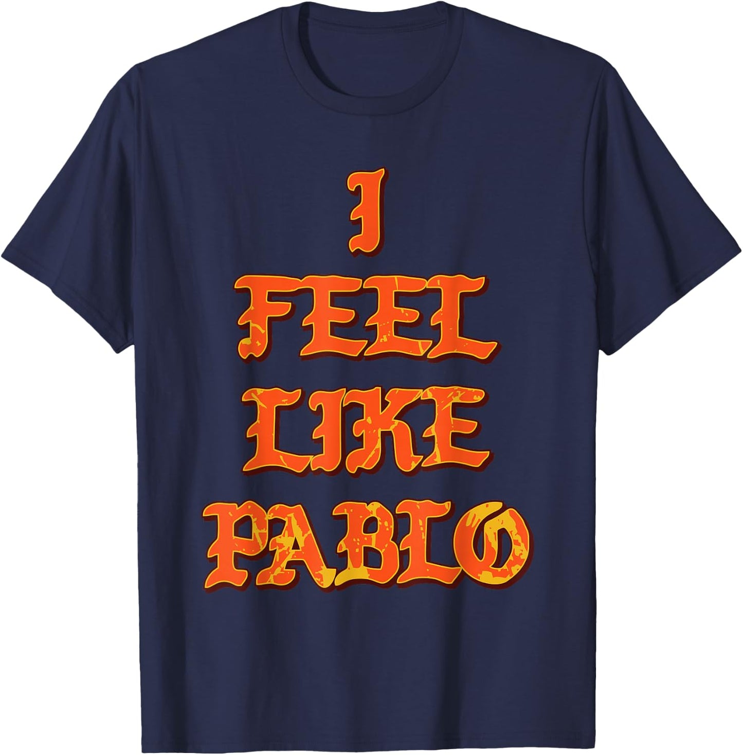 Pablo | I Feel Like Pablo t Shirt T-Shirt - T-Shirt | Navy