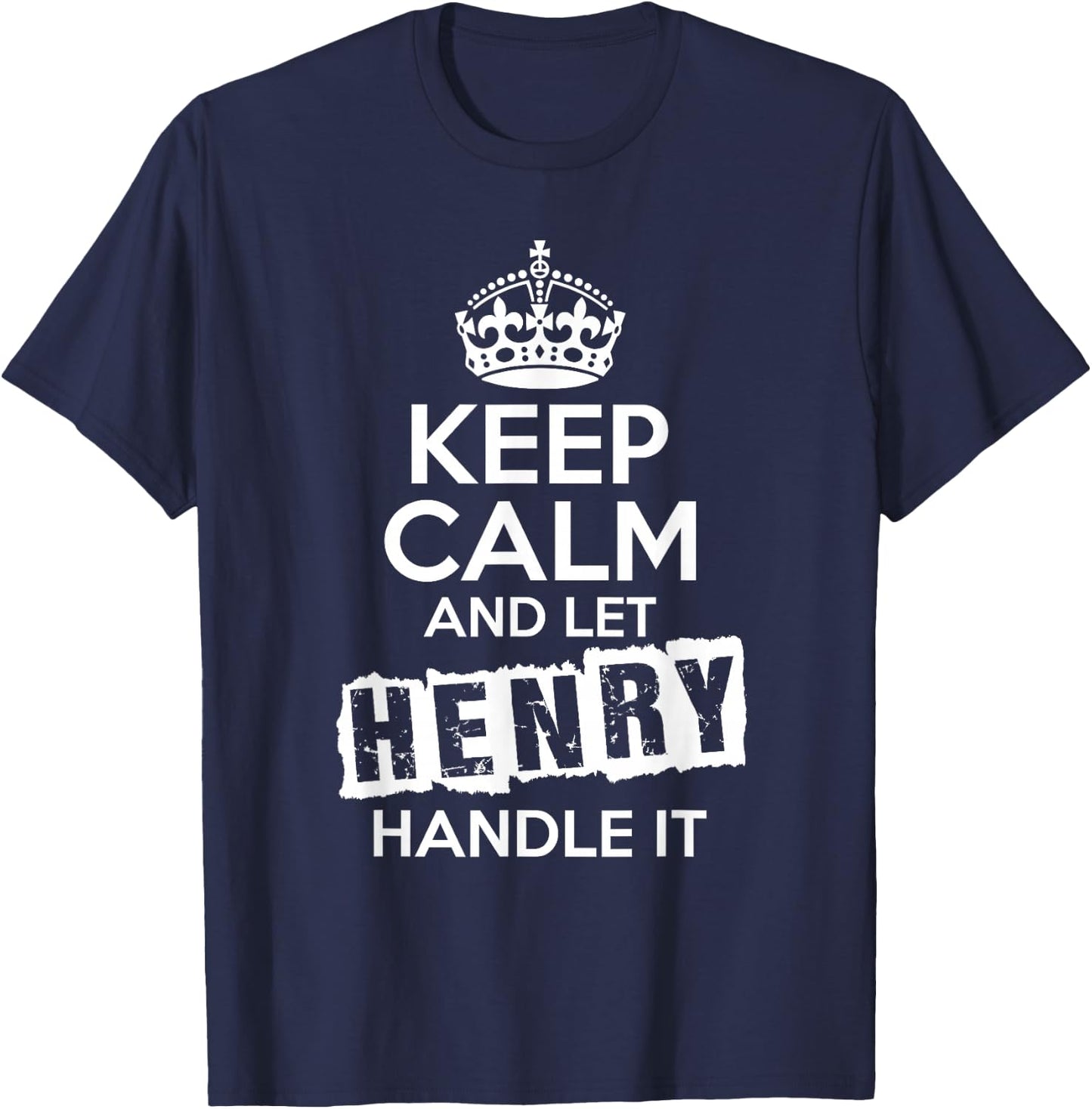 Henry Keep Calm and Let Henry Handle It T-Shirt - T-Shirt | Navy