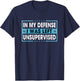 Funny Sayings In My Defense I Was Left Unsupervised T-Shirt - T-Shirt | Navy
