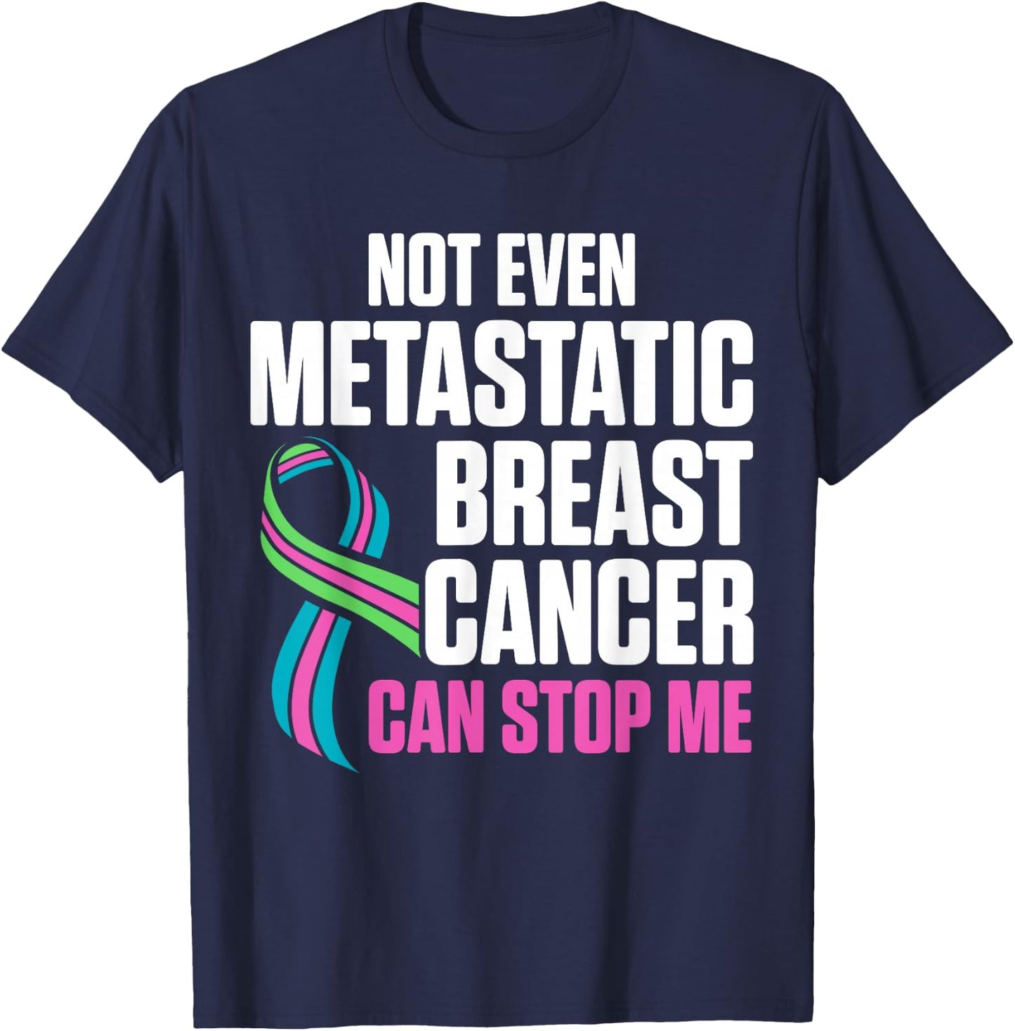 Metastatic Breast Cancer Awareness Stop Me Warrior T-Shirt - T-Shirt | Navy