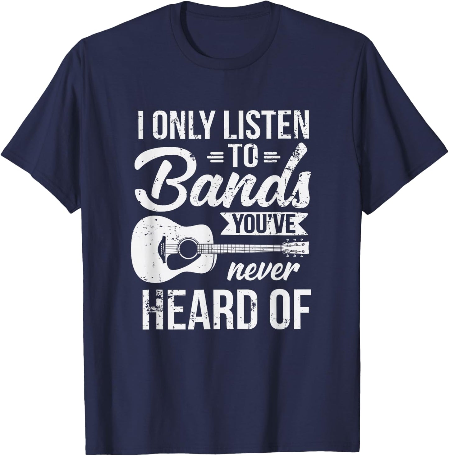 Listen To Bands You've Never Heard Of Indie Music T-Shirt - T-Shirt | Navy
